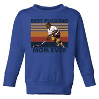 Best Pucking Mom Ever Funny Hockey Mom Saying Cute Gift Toddler Sweatshirt