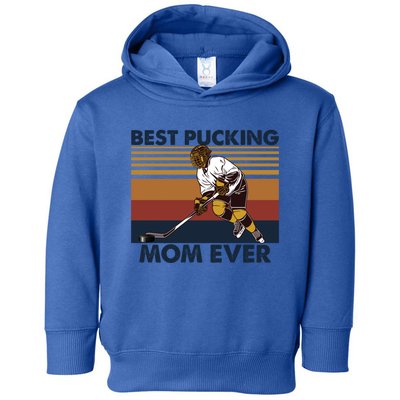 Best Pucking Mom Ever Funny Hockey Mom Saying Cute Gift Toddler Hoodie