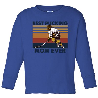 Best Pucking Mom Ever Funny Hockey Mom Saying Cute Gift Toddler Long Sleeve Shirt