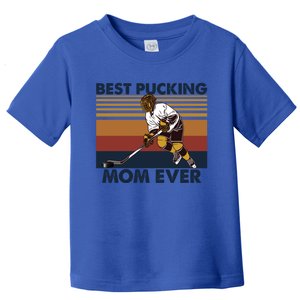 Best Pucking Mom Ever Funny Hockey Mom Saying Cute Gift Toddler T-Shirt