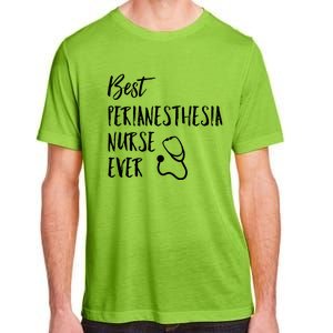 Best Perianesthesia Nurse Ever National Nurses Week Gift Adult ChromaSoft Performance T-Shirt