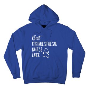 Best Perianesthesia Nurse Ever National Nurses Week Gift Hoodie