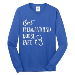 Best Perianesthesia Nurse Ever National Nurses Week Gift Tall Long Sleeve T-Shirt