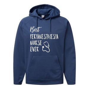 Best Perianesthesia Nurse Ever National Nurses Week Gift Performance Fleece Hoodie