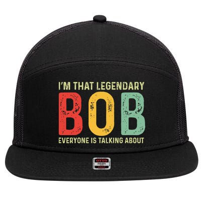 Bob Personal Name First Name Funny Bob Saying Bob Meme 7 Panel Mesh Trucker Snapback Hat