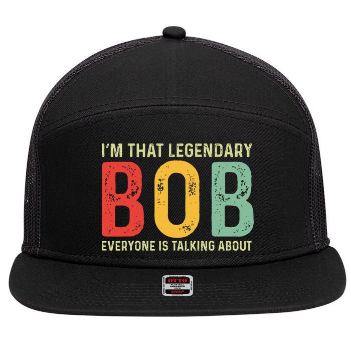 Bob Personal Name First Name Funny Bob Saying Bob Meme 7 Panel Mesh Trucker Snapback Hat