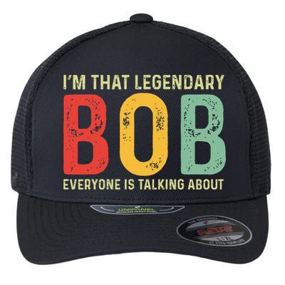 Bob Personal Name First Name Funny Bob Saying Bob Meme Flexfit Unipanel Trucker Cap