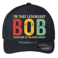 Bob Personal Name First Name Funny Bob Saying Bob Meme Flexfit Unipanel Trucker Cap