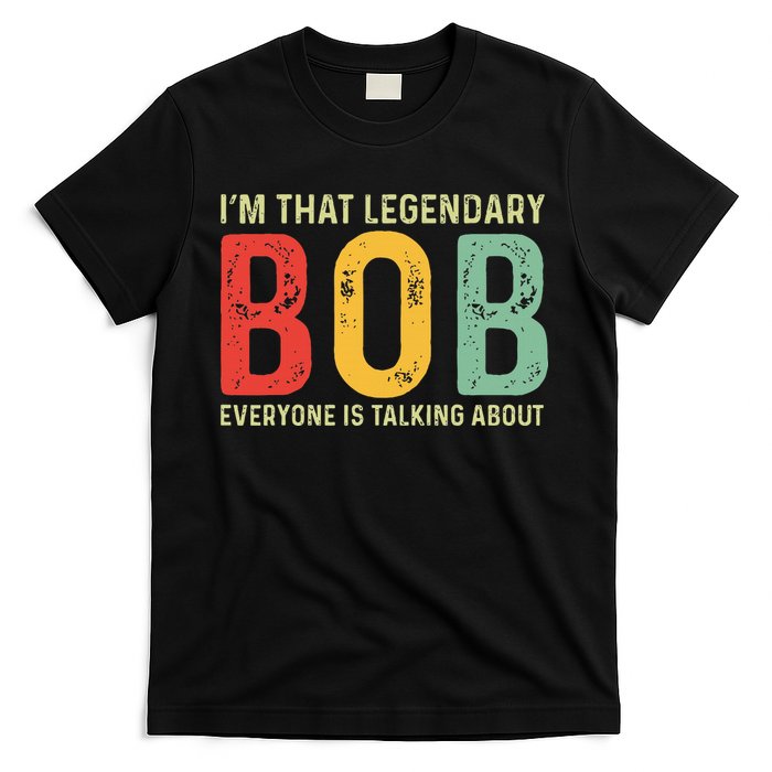 Bob Personal Name First Name Funny Bob Saying Bob Meme T-Shirt
