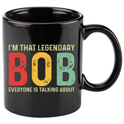 Bob Personal Name First Name Funny Bob Saying Bob Meme 11oz C Handle Ceramic Mug