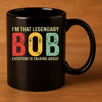 Bob Personal Name First Name Funny Bob Saying Bob Meme 11oz C Handle Ceramic Mug