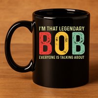 Bob Personal Name First Name Funny Bob Saying Bob Meme 11oz C Handle Ceramic Mug