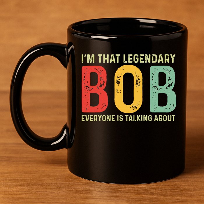 Bob Personal Name First Name Funny Bob Saying Bob Meme 11oz C Handle Ceramic Mug