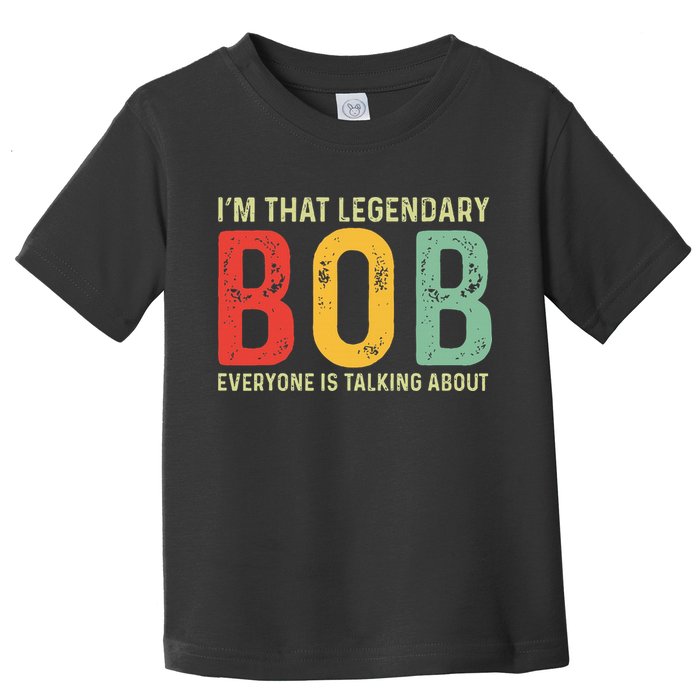 Bob Personal Name First Name Funny Bob Saying Bob Meme Toddler T-Shirt