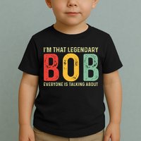 Bob Personal Name First Name Funny Bob Saying Bob Meme Toddler T-Shirt