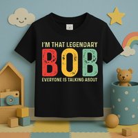Bob Personal Name First Name Funny Bob Saying Bob Meme Toddler T-Shirt