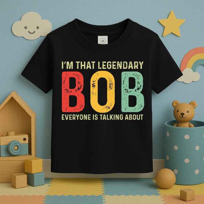 Bob Personal Name First Name Funny Bob Saying Bob Meme Toddler T-Shirt