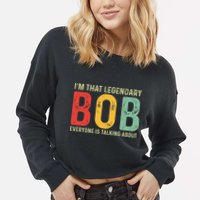 Bob Personal Name First Name Funny Bob Saying Bob Meme Cropped Pullover Crew