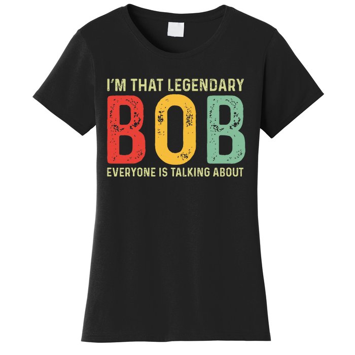 Bob Personal Name First Name Funny Bob Saying Bob Meme Women's T-Shirt