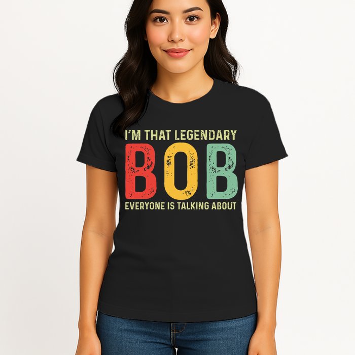 Bob Personal Name First Name Funny Bob Saying Bob Meme Womens T-Shirt