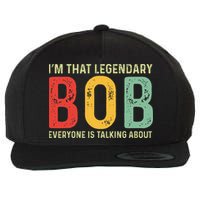 Bob Personal Name First Name Funny Bob Saying Bob Meme Wool Snapback Cap