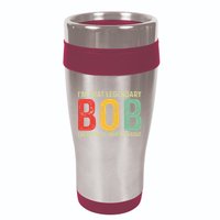 Bob Personal Name First Name Funny Bob Saying Bob Meme 16oz Travel Tumbler