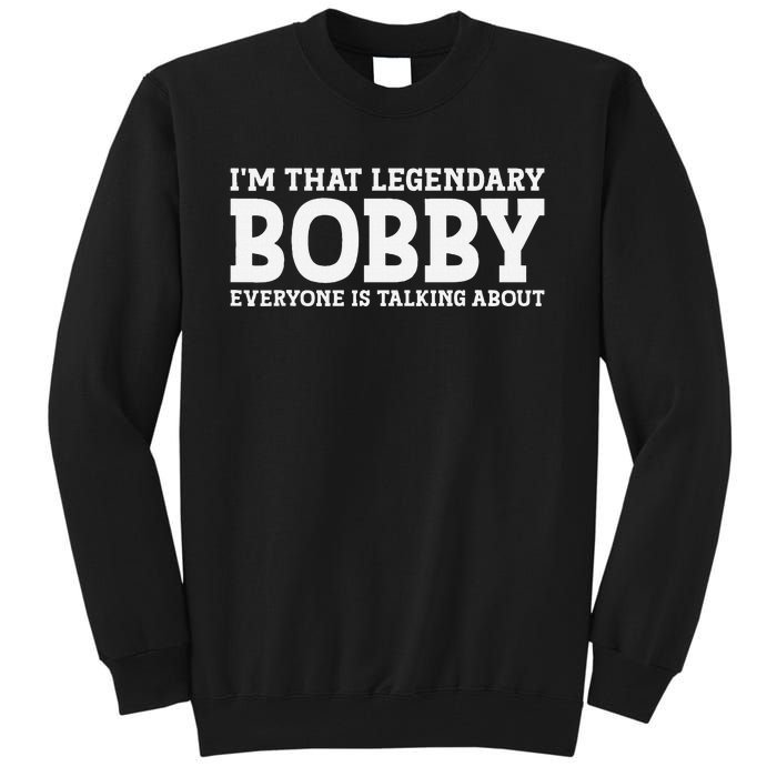 Bobby Personal Name First Name Funny Bobby Tall Sweatshirt