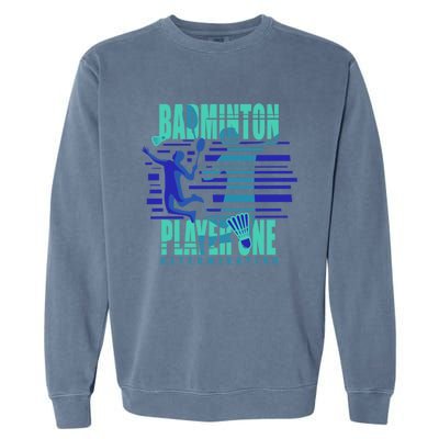 Badminton Player One Funny Gift Garment-Dyed Sweatshirt