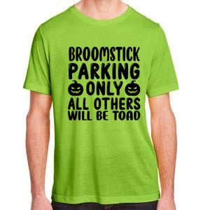 Broomstick Parking Only All Other Will Be Toad Gift Adult ChromaSoft Performance T-Shirt