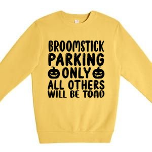 Broomstick Parking Only All Other Will Be Toad Gift Premium Crewneck Sweatshirt