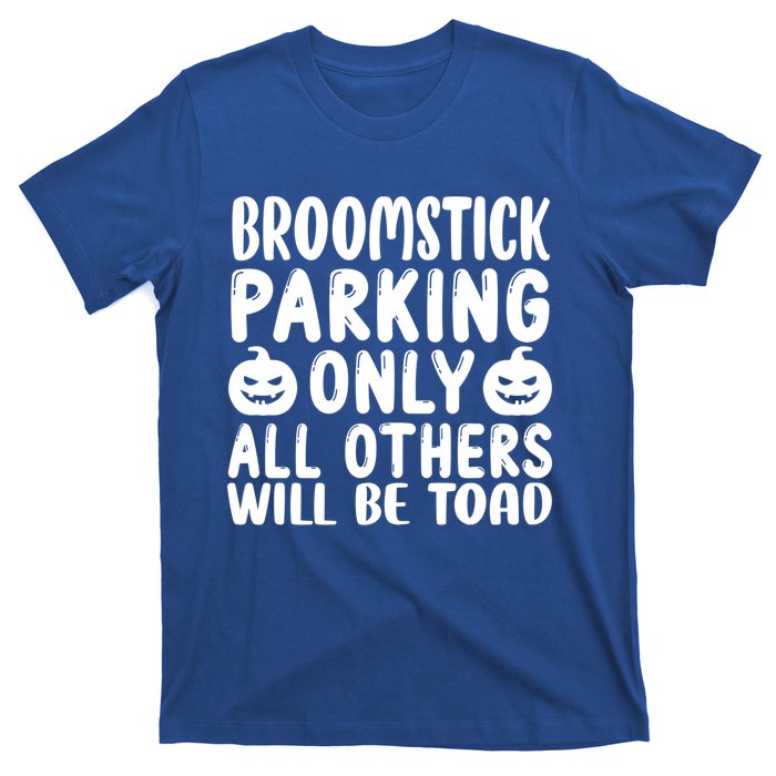 Broomstick Parking Only All Other Will Be Toad Gift T-Shirt