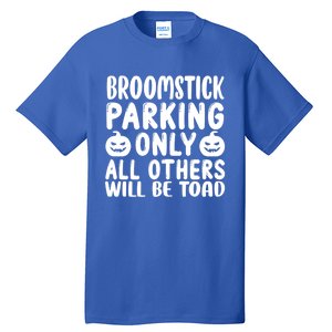 Broomstick Parking Only All Other Will Be Toad Gift Tall T-Shirt