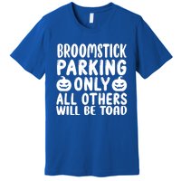 Broomstick Parking Only All Other Will Be Toad Gift Premium T-Shirt