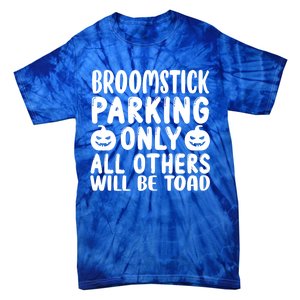 Broomstick Parking Only All Other Will Be Toad Gift Tie-Dye T-Shirt