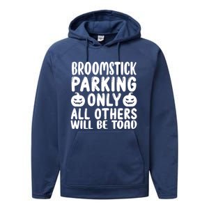 Broomstick Parking Only All Other Will Be Toad Gift Performance Fleece Hoodie