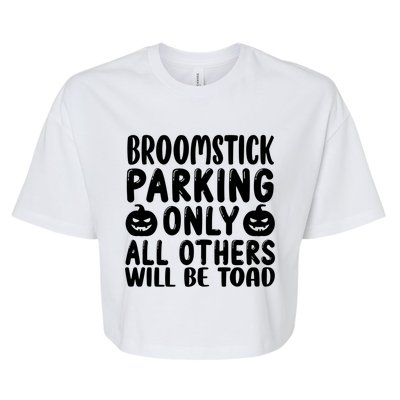 Broomstick Parking Only All Other Will Be Toad Gift Bella+Canvas Jersey Crop Tee