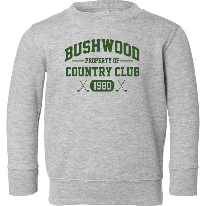 Bushwood Property Of Country Club 1980 Toddler Sweatshirt