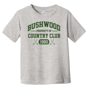 Bushwood Property Of Country Club 1980 Toddler T-Shirt