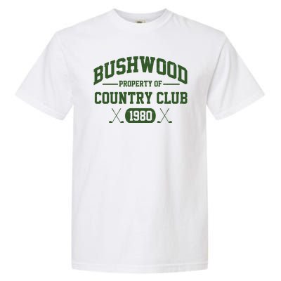 Bushwood Property Of Country Club 1980 Garment-Dyed Heavyweight T-Shirt