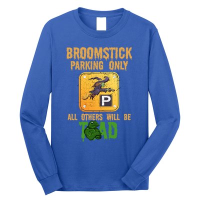 Broomstick Parking Only All Others Will Be Toad Fancy Dress Funny Gift Long Sleeve Shirt