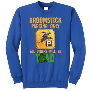 Broomstick Parking Only All Others Will Be Toad Fancy Dress Funny Gift Sweatshirt