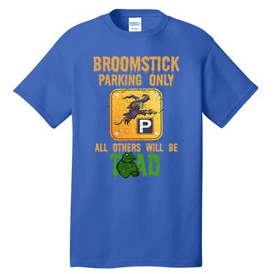 Broomstick Parking Only All Others Will Be Toad Fancy Dress Funny Gift Tall T-Shirt