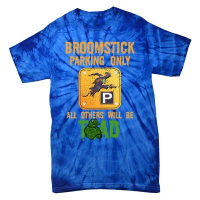 Broomstick Parking Only All Others Will Be Toad Fancy Dress Funny Gift Tie-Dye T-Shirt