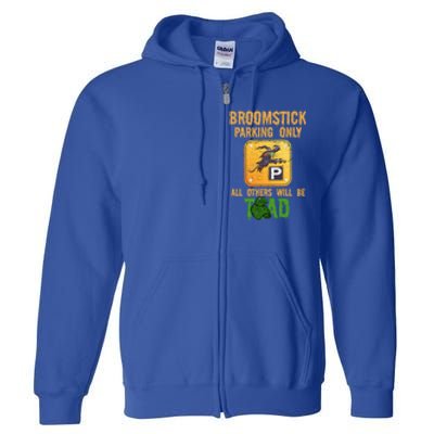 Broomstick Parking Only All Others Will Be Toad Fancy Dress Funny Gift Full Zip Hoodie