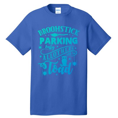 Broomstick Parking Only All Others Will Be Toad Halloween Gift Tall T-Shirt