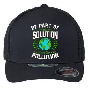 Be Part Of The Solution Not The Pollution Earth Day Party Gift Flexfit Unipanel Trucker Cap