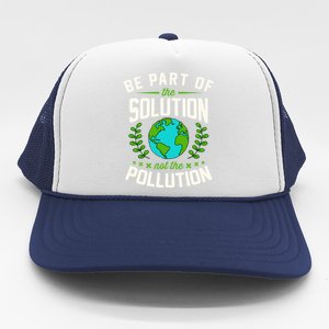 Be Part Of The Solution Not The Pollution Earth Day Party Gift Trucker Hat