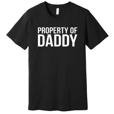 BDSM Property Of Daddy Roleplay Dominant Role Kink Wear Premium T-Shirt