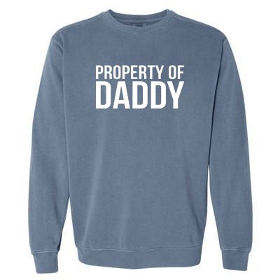 BDSM Property Of Daddy Roleplay Dominant Role Kink Wear Garment-Dyed Sweatshirt