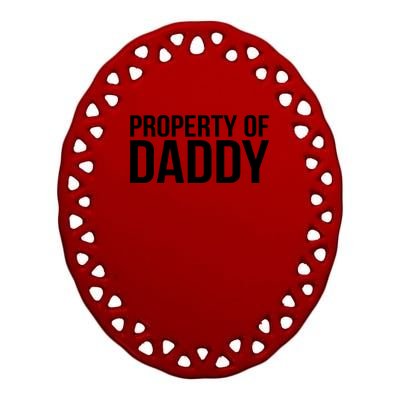 BDSM Property Of Daddy Roleplay Dominant Role Kink Wear Ceramic Oval Ornament